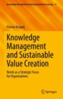 Knowledge Management and Sustainable Value Creation : Needs as a Strategic Focus for Organizations - eBook