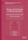 Change and Exchange in Global Education : Learning with Chinese Stories of Interculturality - eBook