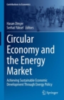 Circular Economy and the Energy Market : Achieving Sustainable Economic Development Through Energy Policy - eBook