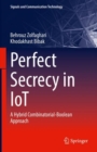 Perfect Secrecy in IoT : A Hybrid Combinatorial-Boolean Approach - eBook