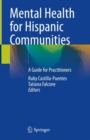 Mental Health for Hispanic Communities : A Guide for Practitioners - eBook