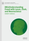 (Mis)Understanding Freud with Lacan, Zizek, and Neuroscience - eBook