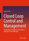 Closed Loop Control and Management : Introduction to Feedback Control Theory with Data Stream Managers - eBook