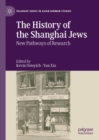 The History of the Shanghai Jews : New Pathways of Research - eBook