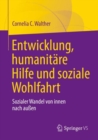 Entwicklung, humanitare Hilfe und soziale Wohlfahrt : Sozialer Wandel von innen nach auen - eBook