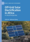 Off-Grid Solar Electrification in Africa : A Critical Perspective - eBook