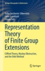 Representation Theory of Finite Group Extensions : Clifford Theory, Mackey Obstruction, and the Orbit Method - eBook
