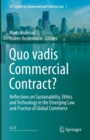 Quo vadis Commercial Contract? : Reflections on Sustainability, Ethics and Technology in the Emerging Law and Practice of Global Commerce - eBook