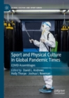 Sport and Physical Culture in Global Pandemic Times : COVID Assemblages - eBook