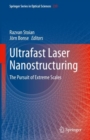 Ultrafast Laser Nanostructuring : The Pursuit of Extreme Scales - eBook