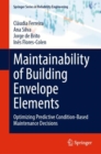 Maintainability of Building Envelope Elements : Optimizing Predictive Condition-Based Maintenance Decisions - eBook