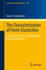 The Characterization of Finite Elasticities : Factorization Theory in Krull Monoids via Convex Geometry - eBook