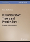 Instrumentation: Theory and Practice, Part 1 : Principles of Measurements - eBook