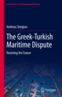 The Greek-Turkish Maritime Dispute : Resisting the Future - eBook