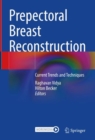 Prepectoral Breast Reconstruction : Current Trends and Techniques - eBook
