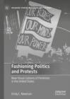Fashioning Politics and Protests : New Visual Cultures of Feminism in the United States - eBook