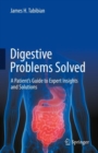 Digestive Problems Solved : A Patient's Guide to Expert Insights and Solutions - eBook