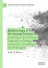 Epistemology of the Human Sciences : Restoring an Evolutionary Approach to Biology, Economics, Psychology and Philosophy - eBook