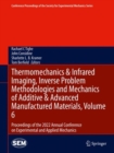 Thermomechanics & Infrared Imaging, Inverse Problem Methodologies and Mechanics of Additive & Advanced Manufactured Materials, Volume 6 : Proceedings of the 2022 Annual Conference on Experimental and - eBook