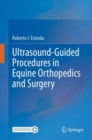 Ultrasound-Guided Procedures in Equine Orthopedics and Surgery - eBook