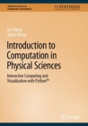 Introduction to Computation in Physical Sciences : Interactive Computing and Visualization with Python(TM) - eBook