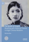 The Breath of Empire : Breathing with Historical Trauma in Anglo-Chinese Relations - eBook