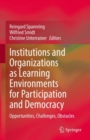Institutions and Organizations as Learning Environments for Participation and Democracy : Opportunities, Challenges, Obstacles - eBook
