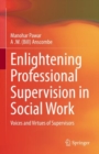 Enlightening Professional Supervision in Social Work : Voices and Virtues of Supervisors - eBook