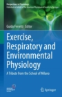 Exercise, Respiratory and Environmental Physiology : A Tribute from the School of Milano - eBook