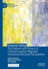 External Voting : The Patterns and Drivers of Central European Migrants' Homeland Electoral Participation - eBook