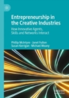Entrepreneurship in the Creative Industries : How Innovative Agents, Skills and Networks Interact - eBook