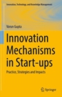Innovation Mechanisms in Start-ups : Practice, Strategies and Impacts - eBook