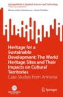 Heritage for a Sustainable Development: The World Heritage Sites and Their Impacts on Cultural Territories : Case Studies from Armenia - eBook