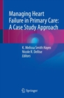 Managing Heart Failure in Primary Care: A Case Study Approach - eBook