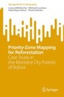 Priority-Zone Mapping for Reforestation : Case Study in the Montane Dry Forests of Bolivia - eBook