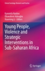 Young People, Violence and Strategic Interventions in Sub-Saharan Africa - eBook