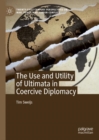 The Use and Utility of Ultimata in Coercive Diplomacy - eBook