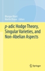p-adic Hodge Theory, Singular Varieties, and Non-Abelian Aspects - eBook