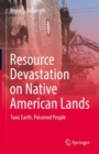 Resource Devastation on Native American Lands : Toxic Earth, Poisoned People - eBook