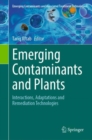 Emerging Contaminants and Plants : Interactions, Adaptations and Remediation Technologies - eBook