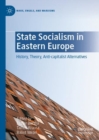 State Socialism in Eastern Europe : History, Theory, Anti-capitalist Alternatives - eBook