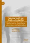 Teaching South and Southeast Asian Art : Multiethnicity, Cross-Racial Interaction, and Nationalism - eBook