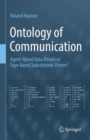 Ontology of Communication : Agent-Based Data-Driven or Sign-Based Substitution-Driven? - eBook