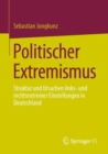 Politischer Extremismus : Struktur und Ursachen links- und rechtsextremer Einstellungen in Deutschland - eBook