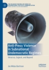 Anti-Press Violence in Subnational Undemocratic Regimes : Veracruz, Gujarat, and Beyond - eBook