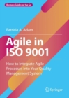 Agile in ISO 9001 : How to Integrate Agile Processes into Your Quality Management System - eBook