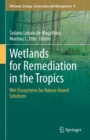 Wetlands for Remediation in the Tropics : Wet Ecosystems for Nature-based Solutions - eBook