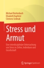 Stress und Armut : Eine interdisziplinare Untersuchung von Stress in Zellen, Individuen und Gesellschaft - eBook