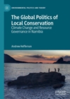 The Global Politics of Local Conservation : Climate Change and Resource Governance in Namibia - eBook