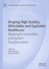 Shaping High Quality, Affordable and Equitable Healthcare : Meaningful Innovation and System Transformation - eBook